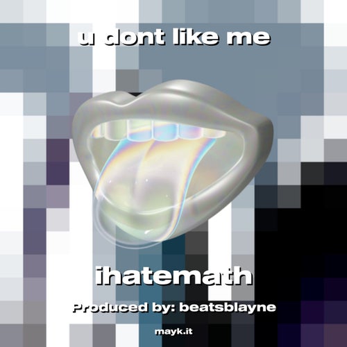 u dont like me