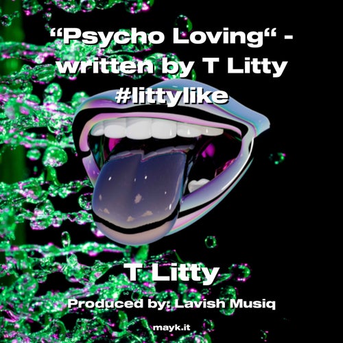 Psycho Loving - written by T Litty #littylike