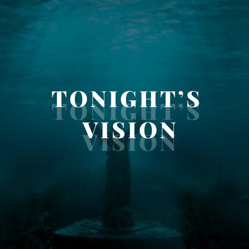 Tonight’s Vision