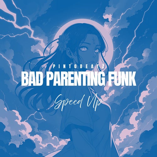 BAD PARENTING FUNK - Speed Up