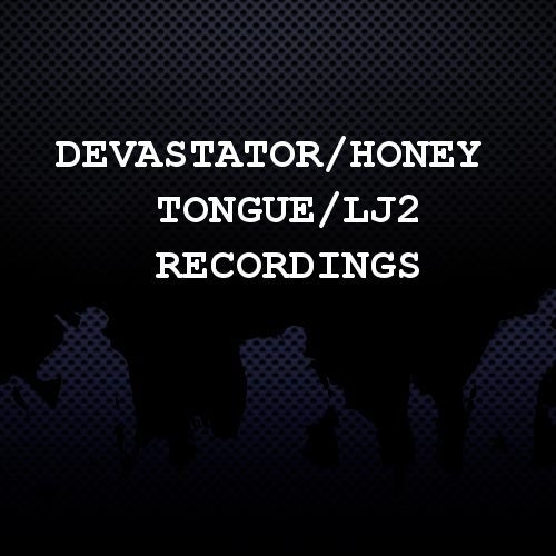 Devastator/Honey Tongue/LJ2 Recordings Profile