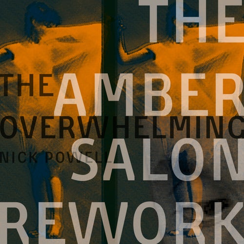 The Overwhelming (The Amber Salon Rework)