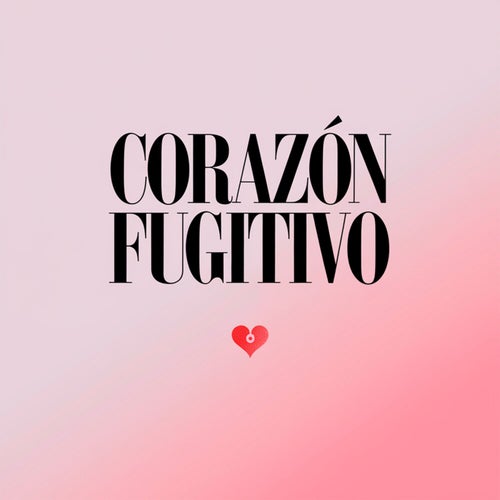 Corazón fugitivo