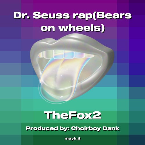 Dr. Seuss rap(Bears on wheels)