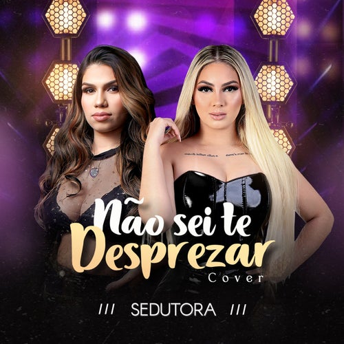 Não sei te desprezar