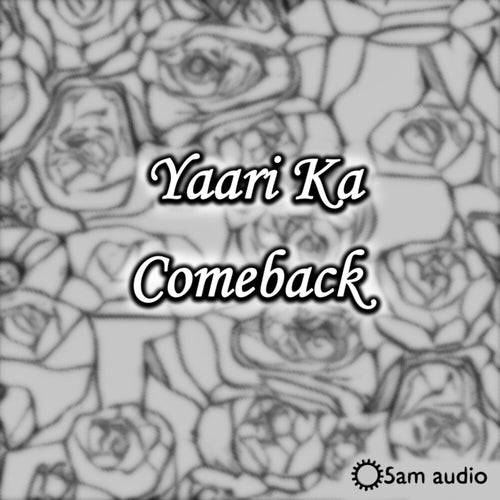 Yaari Ka Comeback