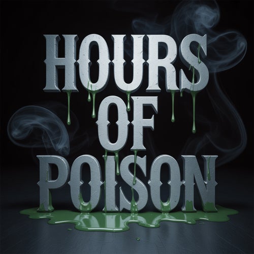 Hours Of Poison