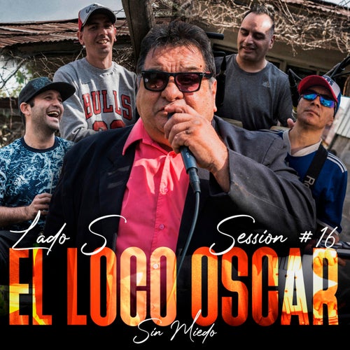 El Loco Oscar: Sin Miedo Sesion #16