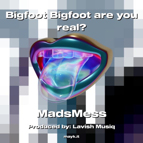 Bigfoot Bigfoot are you real?