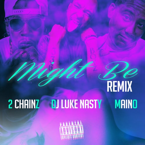 Might Be (Remix)  (feat. 2 Chainz & Maino)