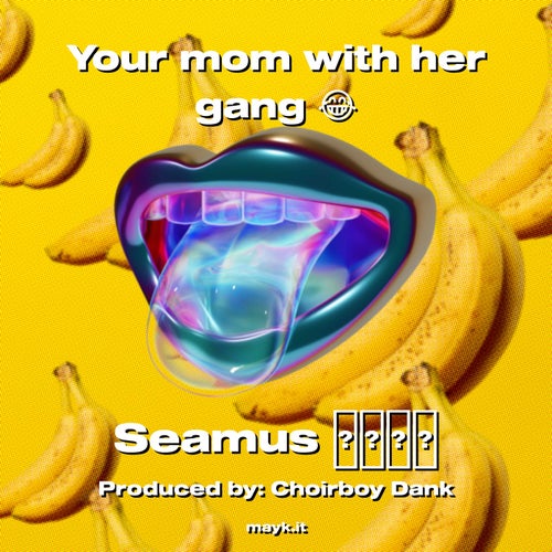 Your mom with her gang