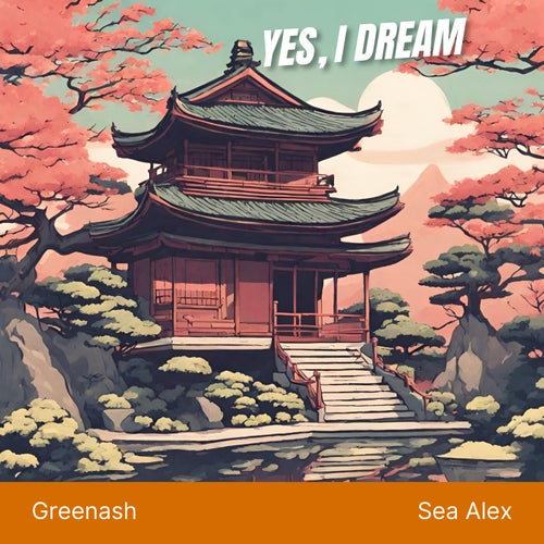 Yes, I dream (feat. Sea Alex)