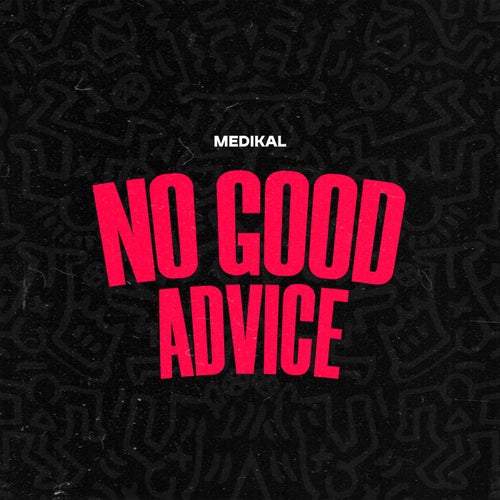 NO GOOD ADVICE