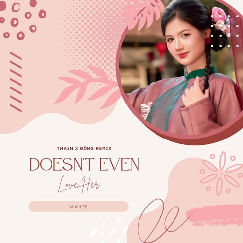 Doesn't Even Love Her (Thazh x Đông Remix)