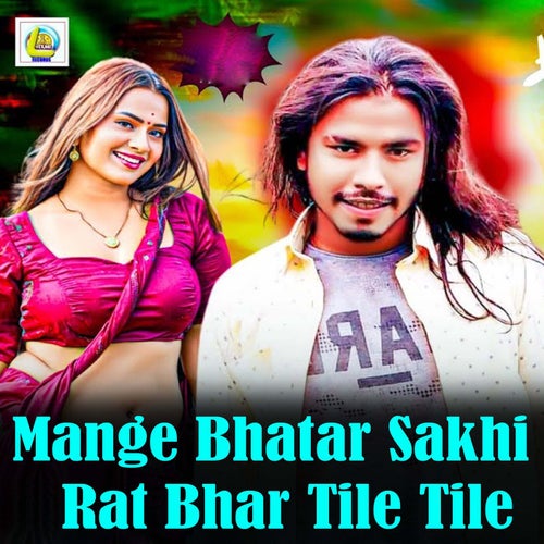 Mange Bhatar Sakhi Rat Bhar Tile Tile