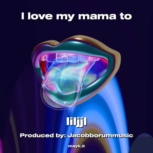I love my mama to