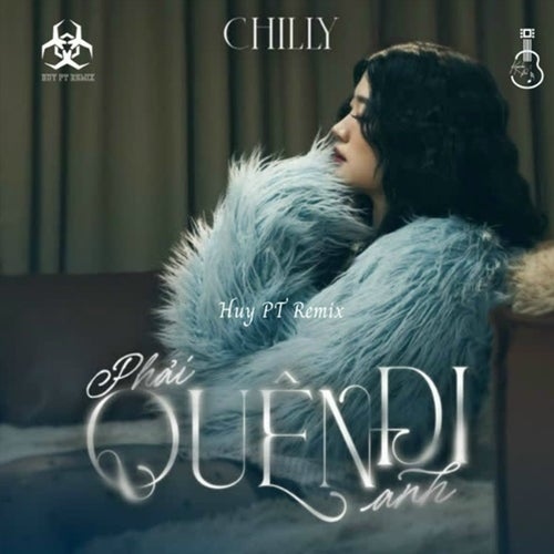 Phải Quên Đi Anh (Huy PT Remix)