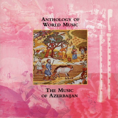 Anthology Of World Music: The Music Of Azerbaijan