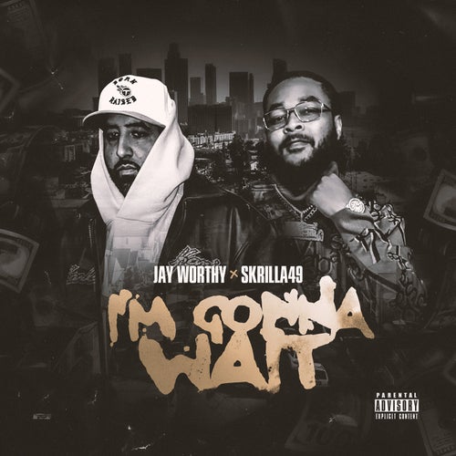 I'm Gonna Wait (feat. Jay Worthy)