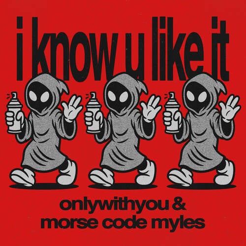 I KNOW U LIKE IT