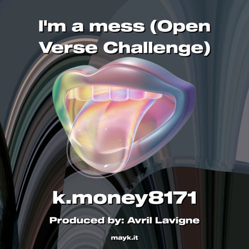 Im a mess (Open Verse Challenge)