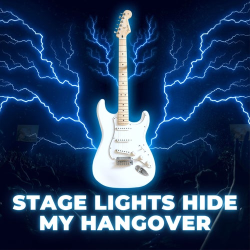 Stage Lights Hide My Hangover