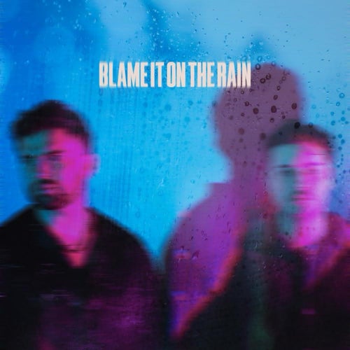 Blame It On The Rain