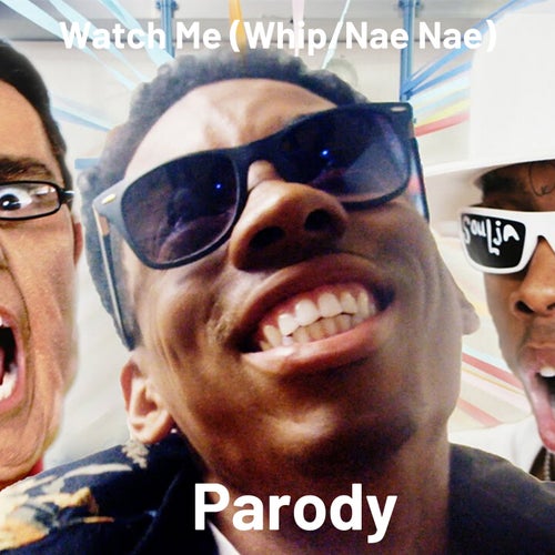 Watch Me (Whip / Nae Nae) [Parody]