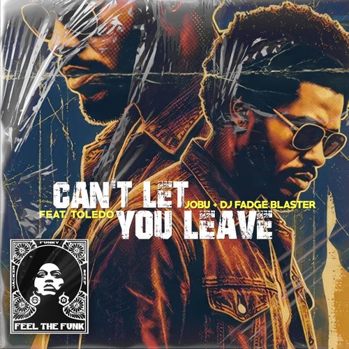 Can't Let You Leave (feat. Toledo)