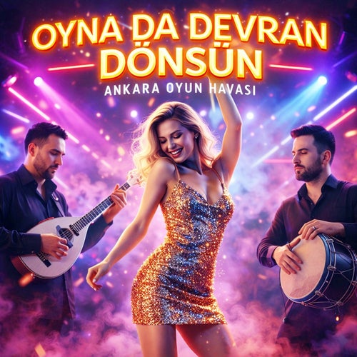 Oyna Da Devran Dönsün (Ankara Dilber Görsün)