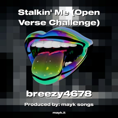 Stalkin Me (Open Verse Challenge)