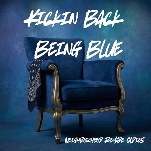 Kickin Back Being Blue (Neighborhood Remade Oldies)