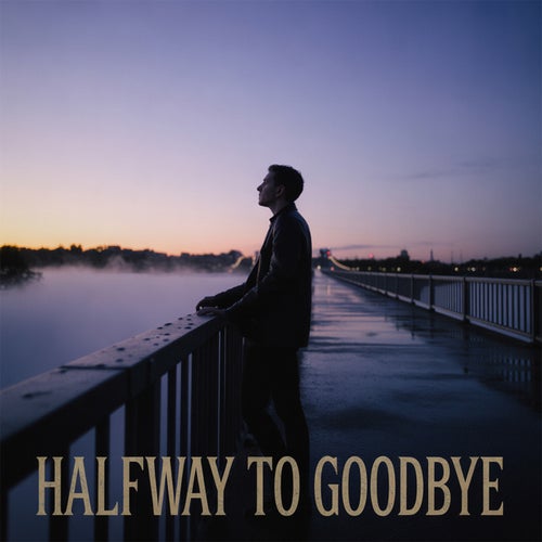 Halfway to Goodbye