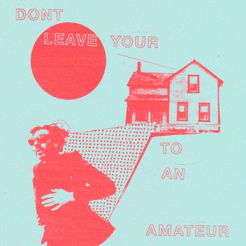 Don't Leave Your House To An Amateur