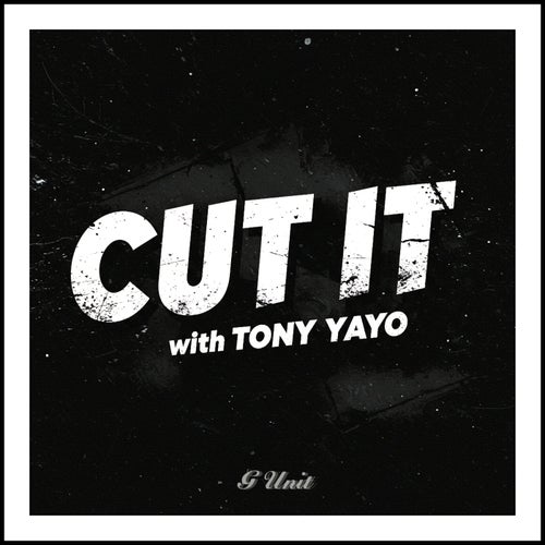CUT IT (with Tony Yayo)