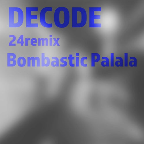 Decode (24 Remix)