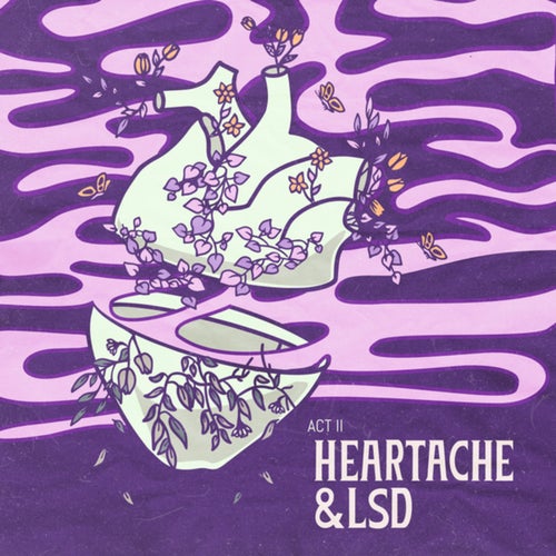Heartache & LSD: Act II