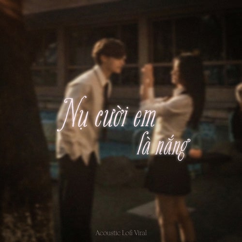 Nụ Cười Em Là Nắng (Lofi Acoustic Viral)