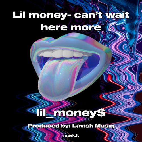 Lil money- can’t wait here more