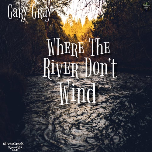 Where The River Don’t Wind