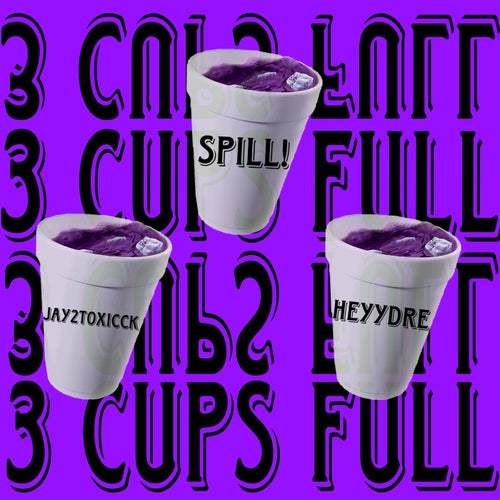 3 Cups Full (feat. Jay2toxicck & Heyydre)