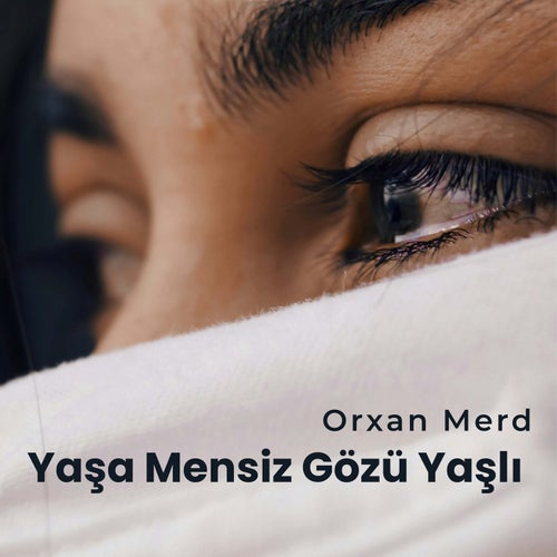 Yaşa Mensiz Gözü Yaşlı