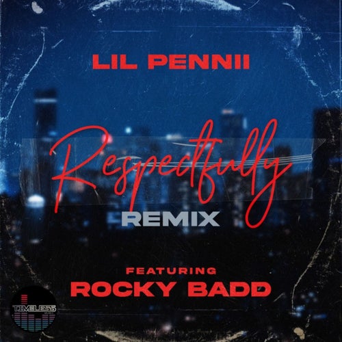 Respectfully (Remix) [feat. Rocky Badd]