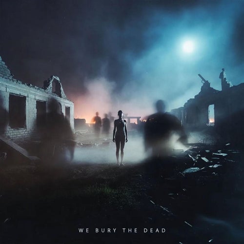 We Bury the Dead