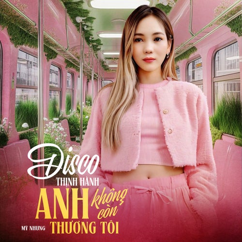 Disco Thịnh Hành Anh Không Còn Thương Tôi