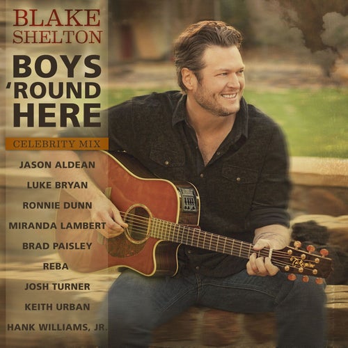 Boys 'Round Here (feat. Jason Aldean, Luke Bryan, Ronnie Dunn, Miranda Lambert, Brad Paisley, Reba, Josh Turner, Keith Urban & Hank Williams, Jr.)