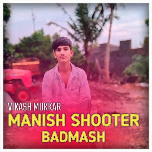 Manish Shooter Badmash