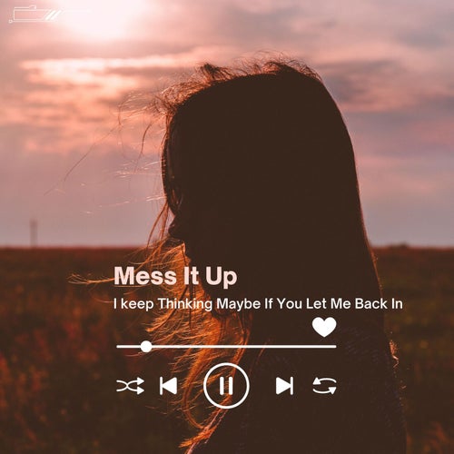 I Keep Thinking Maybe If You Let Me Back In