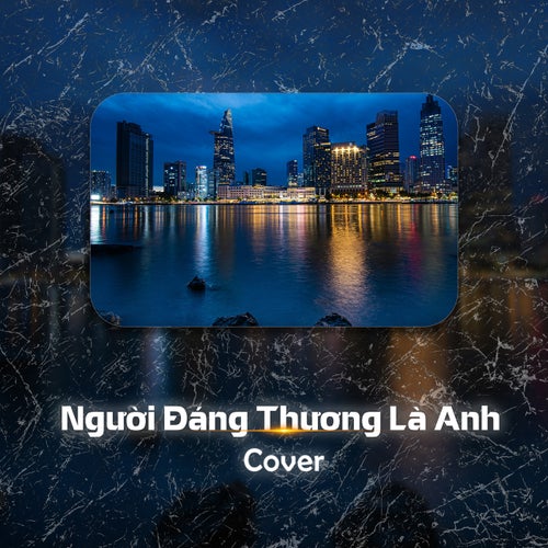 Người Đáng Thương Là Anh (Cover)