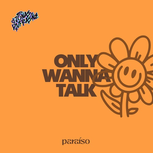 Only Wanna Talk